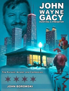 JOHN WAYNE GACY: Hunting a Predator NEW BOOK - ACTUAL CASE FILES - FREE SHIPPING - Picture 1 of 1