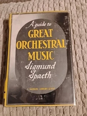 A GUIDE TO GREAT ORCHESTRAL MUSIC * Sigmund Spaeth * A Modern Library Giant 1943 - Image 1 of 4