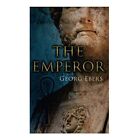 The Emperor Historical Novel By Georg Ebers Clara Bel   Paperback New Georg Eb