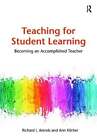 Teaching for Student Learning: Becoming an Accomplished Teacher by Dick Arends