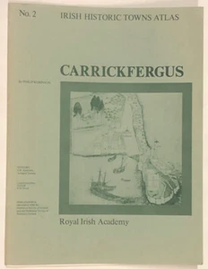 Philip Robinson / Carrickfergus Irish Historic Towns Atlas No 2 1st Edition 1986 - Picture 1 of 1