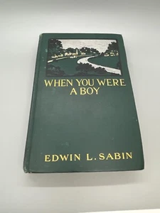 When You Were A Boy von Edwin Sabin, 1905 1. Auflage HC, Illustrated Steele - Bild 1 von 15