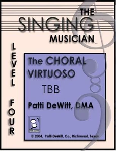 The Singing Musician The Choral Virtuoso Level 4 TBB Student Patti DeWitt - Picture 1 of 1