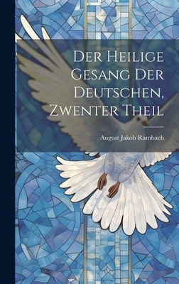 August Jakob Rambach Der Heilige Gesang Der Deutschen, Zwenter Theil (Hardback) - Image 1 of 2