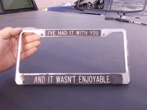 Used I'VE Hand it with You and it wasn't Enjoyable. LICENSE PLATE FRAME - Picture 1 of 3