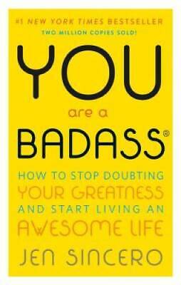 You Are A Badass: How To Stop Doubting Your Greatness And Start Liv - ACCEPTABLE • 3.68$