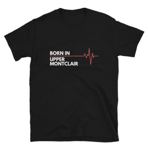 Camiseta Hecha en Upper Montclair Nueva Jersey Ciudad de Nacimiento Lugar de Nacimiento - Imagen 1 de 3