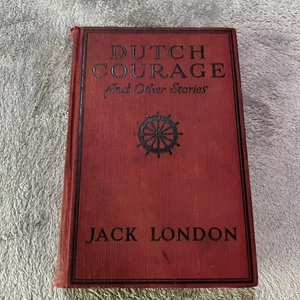 DUTCH COURAGE AND OTHER STORIES Jack London 1st Edition; 1st Printing Good - Picture 1 of 17