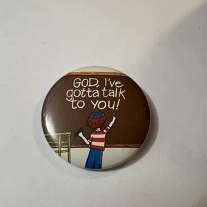 God I’ve Gotta Talk to You Vintage 1970s Religious Pin Pinback Button 2” - Picture 1 of 3