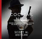 Cocktail Noir: From Gangsters And Gin Joints To Gumshoes And Giml