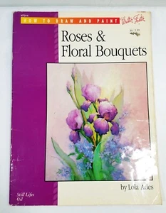 How To Draw & Paint Roses & Floral Bouquets By Lola Ades Art Instruction Book - Picture 1 of 6
