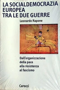 LEONARDO RAPONE LA SOCIALDEMOCRAZIA EUROPEA TRA DUE GUERRE PACE FASCISMO CAROCCI - Picture 1 of 1