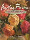 Painting Flowers the Van Wyk Way Revised Edition Hardcover Craft Book