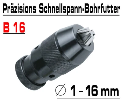 Präzisions Profi Schnellspannbohrfutter 0-16mm Maschinen Bohrfutter B16 Aufnahme - Bild 1 von 2