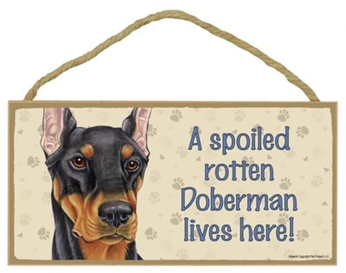 A Spoiled Rotten Doberman lives here! blk/tan Dog Sign 5"x10" Wood Plaque 152 - Image 1 of 1