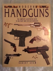 Modern Handguns: The Complete Illustrated Guide by Robert Adam (1989) - Picture 1 of 3