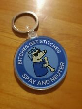 Bitches Get Stitches Acrylic Keychain Spay And Neuter