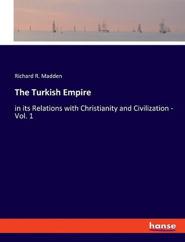 The Turkish Empire: in its Relations with Christianity and Civilization - Vol. 1 - Image 1 of 1