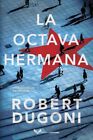 La Octava Hermana/ The Eighth Sister, Paperback By Dugoni, Robert; León, Davi...