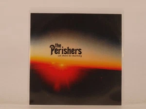 THE PERISHERS LET THERE BE MORNING (L47) 5 Track Promo CD Single Picture Sleeve - Picture 1 of 8