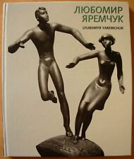 Sculptor Lyubomyr Yaremchuk Soviet Ukrainian sculpture Album 2005