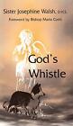 God's Whistle: A Call to Inner Healing and Whole... by Walsh, Josephine Hardback