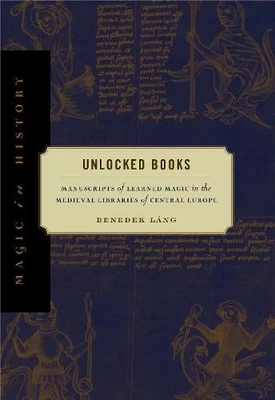 Unlocked Books – Manuscripts of Learned Magic in the Medieval Libraries of Cent… - Image 1 of 3