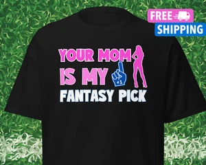 NEW Fantasy Draft Day T Shirt Funny Fantasy Football Shirt Your Mom Joke Shirt  - Picture 1 of 12