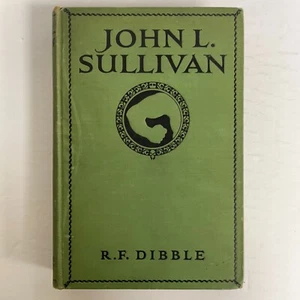 John L Sullivan An Intimate Narrative R.F. Dibble 1925 Hardcover First Edition - Picture 1 of 17