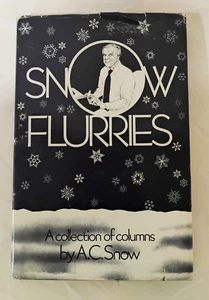 SIGNED, Snow Flurries: A Collection of Columns by A.C. Snow, HCDJ, N. Carolina - Picture 1 of 4