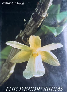 The Dendrobiums by Howard P. Wood (2006, Hardcover) - Picture 1 of 9