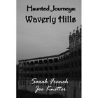 Haunted Journeys: Waverly Hills - Paperback New French, Sarah 22/09/2017