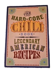 THE HARD-CORE CHILI BOOK Legendary American Recipies - Foto 1 di 2