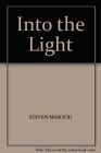 Into the Light By Steven Masood