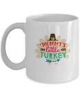 Mommy's Little Turkey Funny Thanksgiving Coffee Mug Thanksgiving Day Mugs Funny