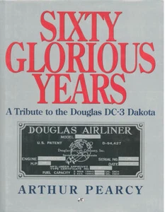 MOTORBOOKS SIXTY GLORIOUS YEARS DOUGLAS DC-3 DAKOTA AIRLINER WW2 USAAF RAF RCAF - Picture 1 of 4