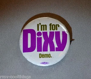 "I'm for Dixy Demo” Political 1-1/4“ Round Metal Pin Pinback Button DIXY LEE RAY - Picture 1 of 5