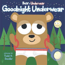 Todd H Doodler Goodnight Underwear (Paperback) Bear in Underwear