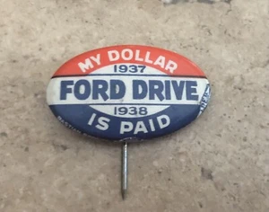 Vintage Ford Pin Back Badge: 1937-38 FORD DRIVE; MY DOLLAR IS PAID - Picture 1 of 2