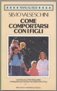 Come comportarsi con i figli - Silvio Valseschini - Rizzoli 1988  Prima edizione - Picture 1 of 1