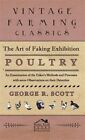 Art Of Faking Exhibition Poultry : An Examination Of The Faker's Methods And ...
