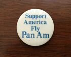 1970's Support America - Fly Pan Am Pin Pinback Button - 1.5in.