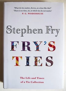 STEPHEN FRY / FRY'S TIES / LIFE & TIMES OF A TIE COLLECTION / 1st EDTN HDBK 2021 - Picture 1 of 5