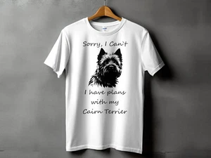 Sorry I Cant I Have Plans With My Cairn Terrier Dog Mens Ladies Unisex T-Shirt - Picture 1 of 2