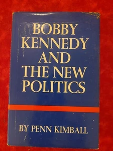 Vintage 1968 Bobby Kennedy and the New Politics by Penn Kimball - Picture 1 of 7