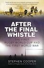 After the Final Whistle: The First Rugby World Cup and the ... by Stephen Cooper