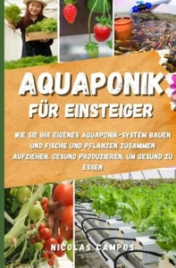 Nicolas Campos | Aquaponik für Einsteiger | Taschenbuch | Deutsch (2023)