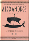 Valerio Massimo Manfredi # Alexandros : le sabbie di Amon #  Mondadori 1998