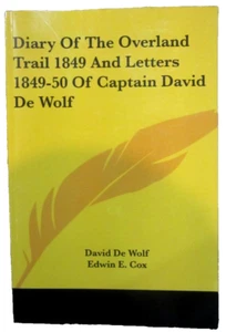Diary of the Overland Trail 1849 and Letters 1849-50 of Captain Davis De Wolf - Imagen 1 de 4