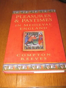 Pleasures & Pastimes in Later Medieval England by Compton Reeves - HC (1995) - Imagen 1 de 9